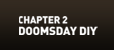 Chapter 2 - Doomsday DIY